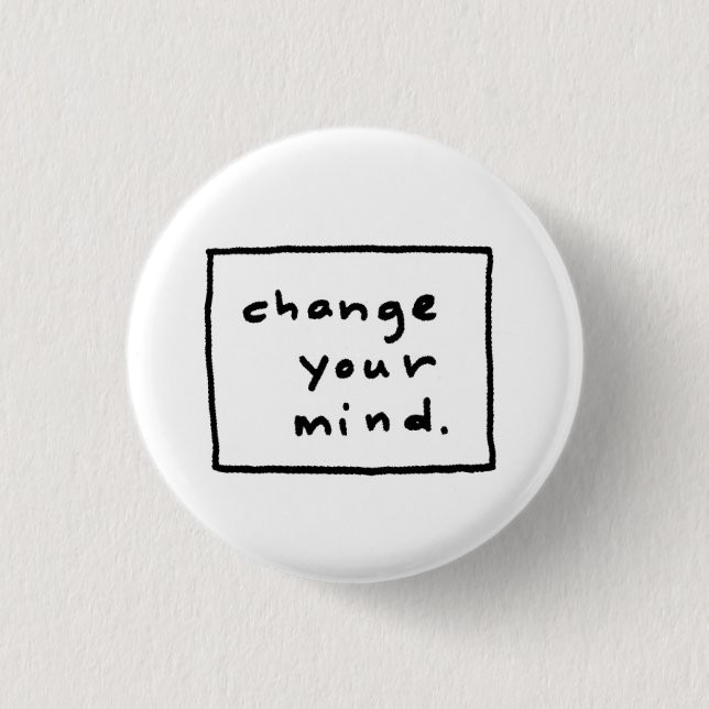 Badge Rond 2,50 Cm changez d'avis (Devant)