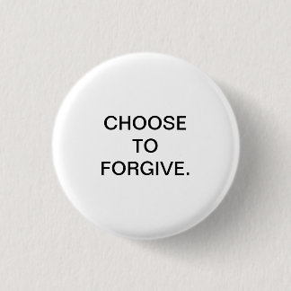 BADGE ROND 2,50 CM CHOISISSEZ DE PARDONNER