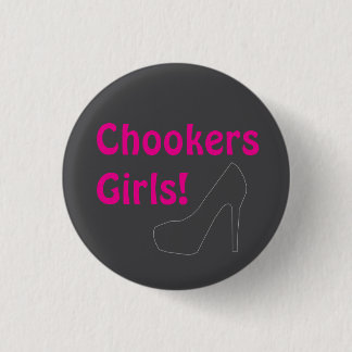 Badge Rond 2,50 Cm Chookers Girls ! !