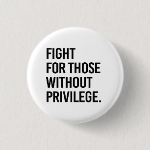 Badge Rond 2,50 Cm Combattez ceux qui n'ont pas de privilège