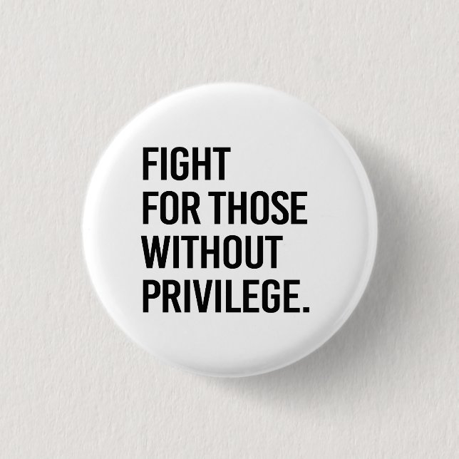 Badge Rond 2,50 Cm Combattez ceux qui n'ont pas de privilège (Devant)