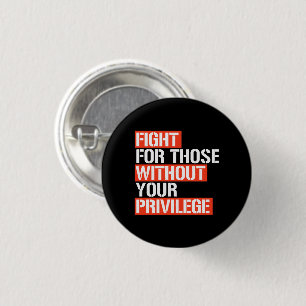 Badge Rond 2,50 Cm Combattez ceux qui n'ont pas votre privilège carré