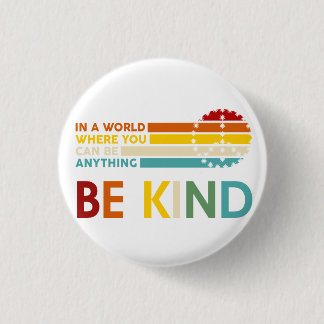 Badge Rond 2,50 Cm Dans un monde où vous pouvez être n'importe quoi ê