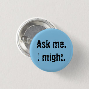 Badge Rond 2,50 Cm Demande-moi. Peut-être.