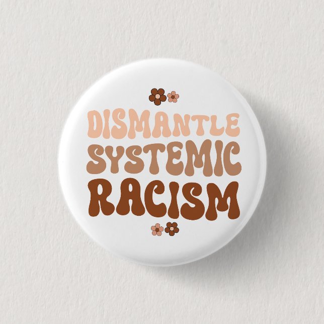 Badge Rond 2,50 Cm Démanteler le racisme systémique (Devant)