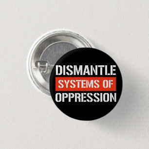 Badge Rond 2,50 Cm Démanteler les systèmes d'oppression Bâton rectang