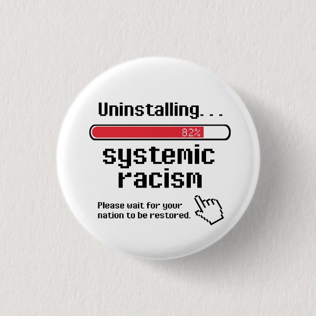 Badge Rond 2,50 Cm Désinstaller le racisme systémique (Devant)