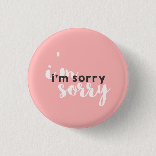 Badge Rond 2,50 Cm Désolé (bouton côté B) (Devant)