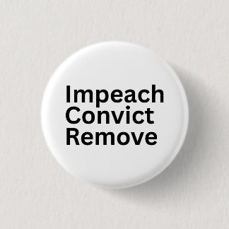 Badge Rond 2,50 Cm Destituer Condamner Renvoyer Anti-Trump