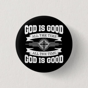 Badge Rond 2,50 Cm Dieu est bon tout le temps - chrétien