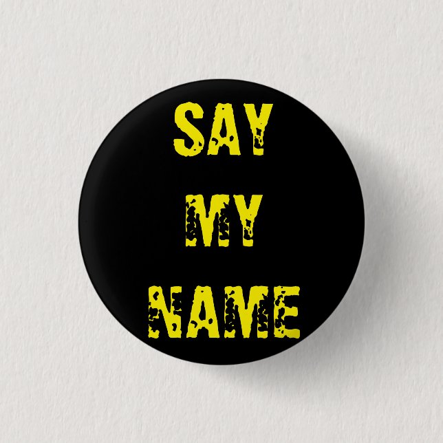 Badge Rond 2,50 Cm "Dites mon nom" cassant le mauvais insigne inspiré (Devant)