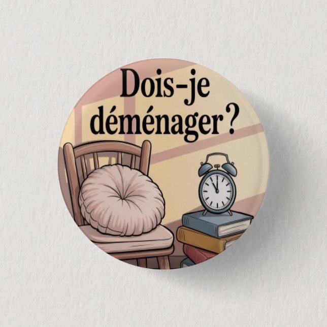 Badge Rond 2,50 Cm Dois-je déménager ? (Devant)