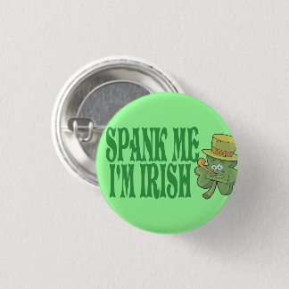 Badge Rond 2,50 Cm Donnez- une fesséemoi que je suis irlandais