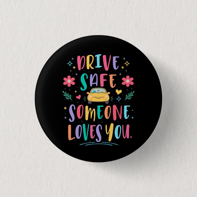 Badge Rond 2,50 Cm Drive safe someone loves you (Devant)