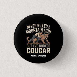 Badge Rond 2,50 Cm Drôle Jamais Tué Lion De Montagne Mais Cougar Choq