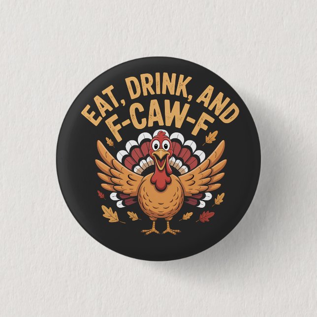 Badge Rond 2,50 Cm Drôle La Turquie Mange Boisson Et F-Caw-F Cawing (Devant)