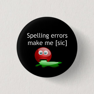 Badge Rond 2,50 Cm Erreurs d'orthographe me rendent [sic] Humour de g
