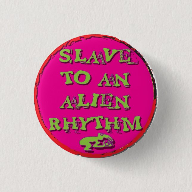 Badge Rond 2,50 Cm esclave à un rythme étranger (Devant)
