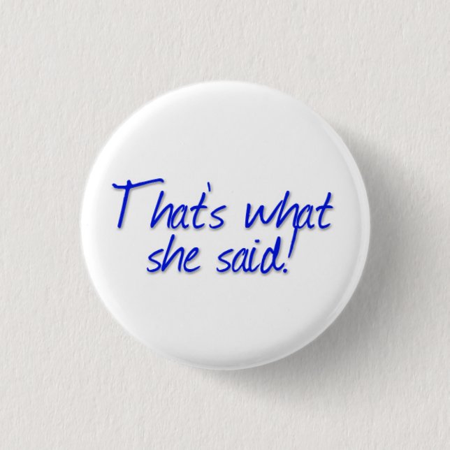 Badge Rond 2,50 Cm Est ce ce qu'elle a dit ! (Devant)