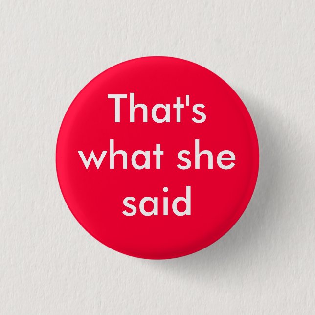 Badge Rond 2,50 Cm Est ce ce qu'elle a dit - customisé (Devant)