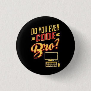 Badge Rond 2,50 Cm Est-Ce Que Vous Avez Même Code Bro Funny Software
