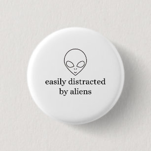 Badge Rond 2,50 Cm Facilement distrait par les aliens