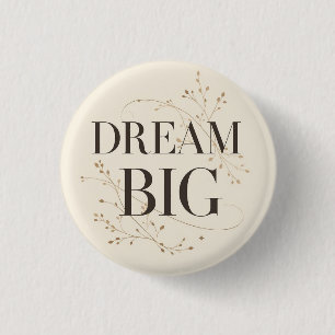 Badge Rond 2,50 Cm Faire de grands rêves