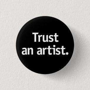Badge Rond 2,50 Cm Faites confiance à un artiste.