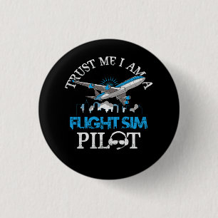 Badge Rond 2,50 Cm Faites-moi confiance Im A Flight Simulator Sim Pil