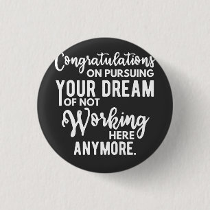 Badge Rond 2,50 Cm Félicitations de poursuivre votre rêve de ne pas t