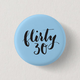 Badge Rond 2,50 Cm Flirty 30 Script drôle Anniversaire