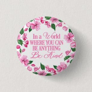 Badge Rond 2,50 Cm Floral rose/Dans un monde où vous pouvez être n'im