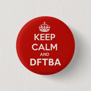 Badge Rond 2,50 Cm Gardez le calme et le DFTBA pour être