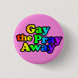 Badge Rond 2,50 Cm Gay away Pray Away