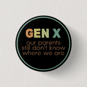Badge Rond 2,50 Cm Gen X—Nos parents ne savent toujours pas où nous s