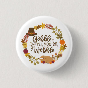 Badge Rond 2,50 Cm Gobble Til You Wobble Joyeux Thanksgiving
