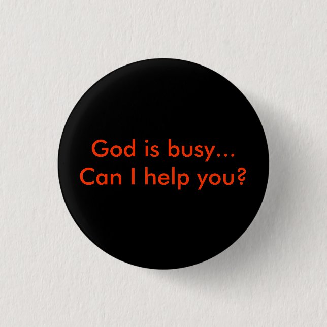 Badge Rond 2,50 Cm God is busy... (Devant)