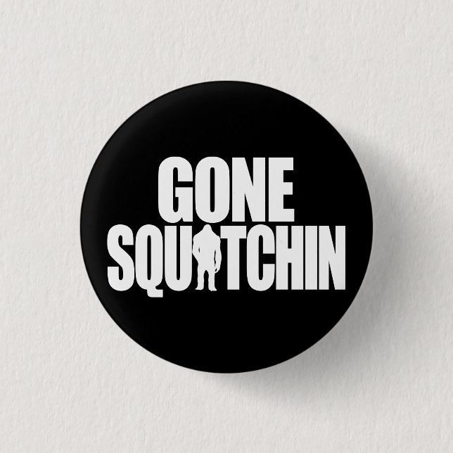 Badge Rond 2,50 Cm Gone Squatchine (Devant)
