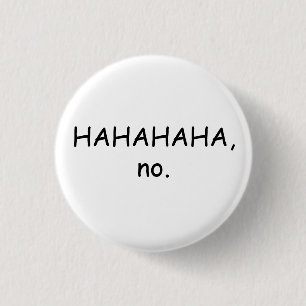 Badge Rond 2,50 Cm HAHAHA aucun bouton