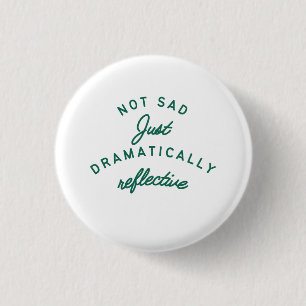 Badge Rond 2,50 Cm Humeur dramatiquement réfléchie