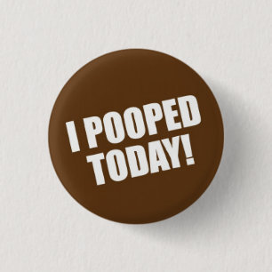 Badge Rond 2,50 Cm I Pooped aujourd'hui