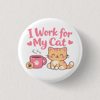 Badge Rond 2,50 Cm I Work for My Cat – Cute Kawaii Cat Design