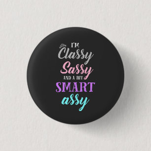 Badge Rond 2,50 Cm I'm classy sassy and a bit smart assy