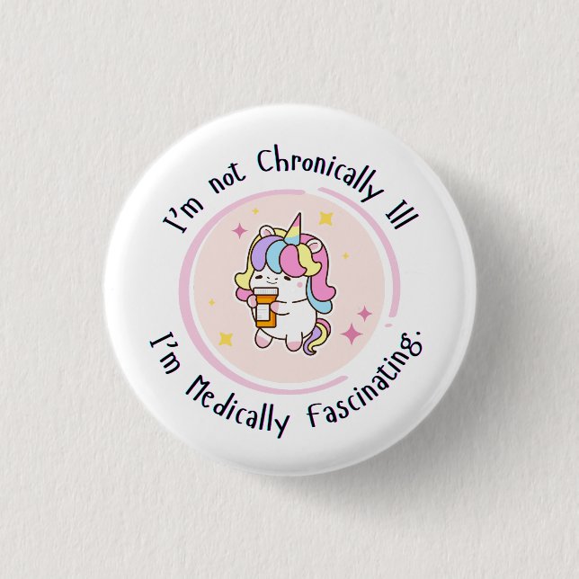 Badge Rond 2,50 Cm I'm Not Chronically Ill, I'm Medically Facinating (Devant)