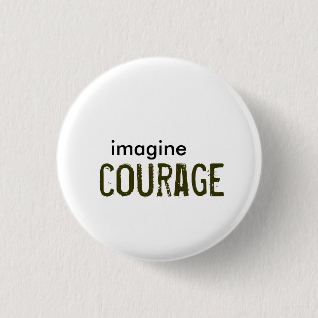 Badge Rond 2,50 Cm imaginez, courage (Devant)