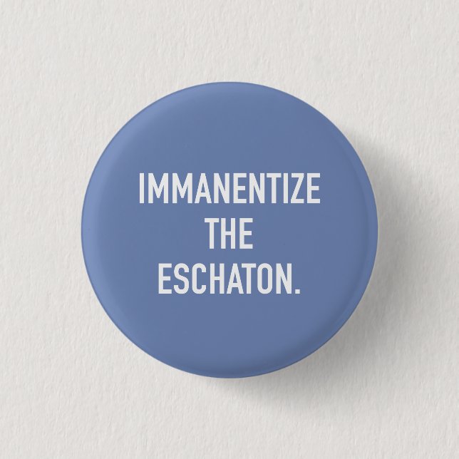 Badge Rond 2,50 Cm Immanentize le petit bouton d'Eschaton (Devant)