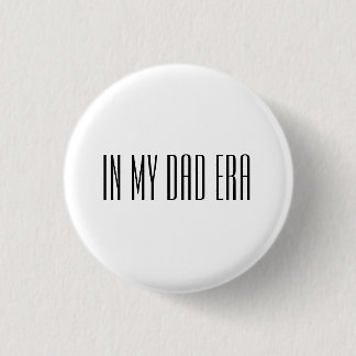 Badge Rond 2,50 Cm In my dad era