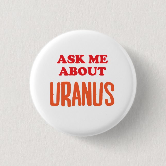 Badge Rond 2,50 Cm Interrogez-moi au sujet d'Uranus (Devant)