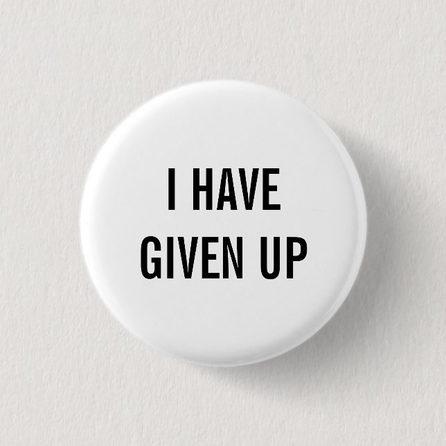 Badge Rond 2,50 Cm j'ai abandonné (Devant)