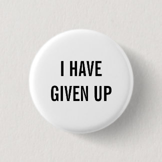 Badge Rond 2,50 Cm j'ai abandonné